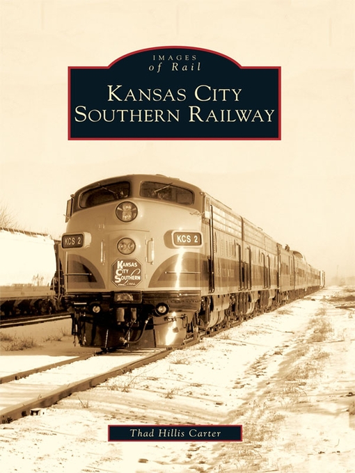 Title details for Kansas City Southern Railway by Thad Hillis Carter - Available